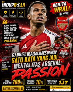 Gabriel Magalhaes Ungkap Satu Kata yang Jadi Mentalitas Arsenal: Passion